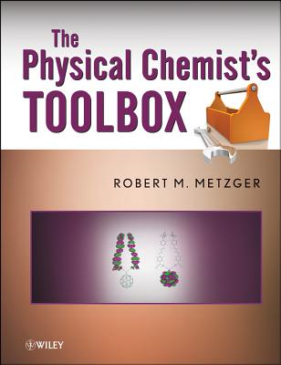 The Physical Chemist's Toolbox PHYSICAL CHEMISTS TOOLBOX [ Robert M. Metzger ]