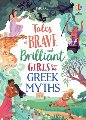 Tales of Brave and Brilliant Girls from the Greek Myths TALES OF BRAVE BRILLIANT GIR （Illustrated Story Collections） Rosie Dickins