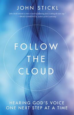 Follow the Cloud: Hearing God's Voice One Next Step at a Time FOLLOW THE CLOUD [ John Stickl ]