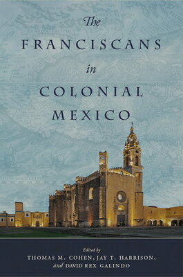 The Franciscans in Colonial Mexico FRANCISCANS IN COLONIAL MEXICO 
