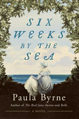 Six Weeks by the Sea 6 WEEKS BY THE SEA [ Paula Byrne ]