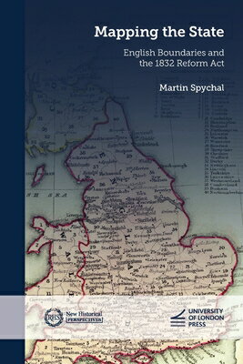 ŷ֥å㤨Mapping the State: English Boundaries and the 1832 Reform Act MAPPING THE STATE New Historical Perspectives [ Martin Spychal ]פβǤʤ10,912ߤˤʤޤ