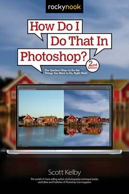 How Do I Do That in Photoshop?: The Quickest Ways to Do the Things You Want to Do, Right Now! (2nd E HOW DO I DO THAT IN PHOTOSHOP （How Do I Do That...） 