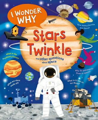 I Wonder Why Stars Twinkle: And Other Questions about Space I WONDER WHY STARS TWINKLE （I Wonder Why） [ Carole Stott ]