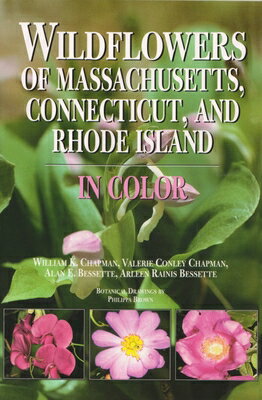 Wildflowers of Massachusetts, Connecticut, and Rhode Island in Color WILDFLOWERS OF MASSACHUSETTS C [ William Chapman ](3)