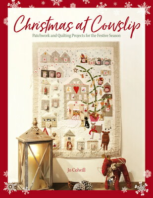 Christmas at Cowslip: Christmas Sewing and Quilting Projects for the Festive Season