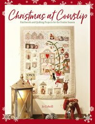 Christmas at Cowslip: Christmas Sewing and Quilting Projects for the Festive Season CHRISTMAS AT COWSLIP [ Jo Colwill ]