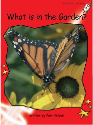 What Is in the Garden? WHAT IS IN THE GARDEN （Red Rocket (Tm) Readers Early Level 1） [ Pam Holden ]