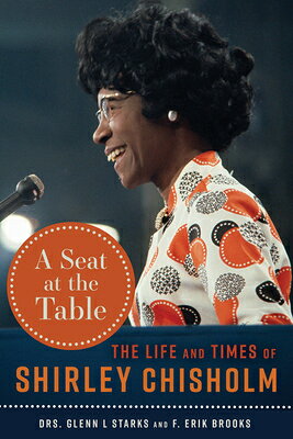 A Seat at the Table: The Life and Times of Shirley Chisholm SEAT AT THE TABLE 