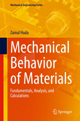 Mechanical Behavior of Materials: Fundamentals, Analysis, and Calculations MECHANICAL BEHAVIOR OF MATERIA （Mechanical Engineering） 