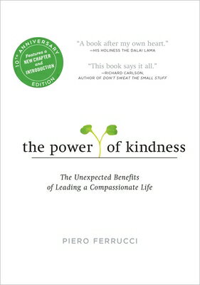 The Power of Kindness: The Unexpected Benefits of Leading a Compassionate Life POWER OF KINDNESS ANNIV/E 10/E [ Piero Ferrucci ]