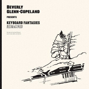 KEYBOARD FANTASIES REIMAGINED [ BEVERLY GLENN-COPELAND ]