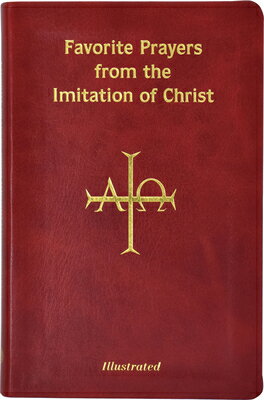 Favorite Prayers from Imitation of Christ: Arranged in Accord with the Liturgical Year and in Sense FAVORITE PRAYERS FROM IMITATIO 