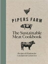 Pipers Farm Sustainable Meat Cookbook: Recipes & Wisdom for Considered Carnivore...