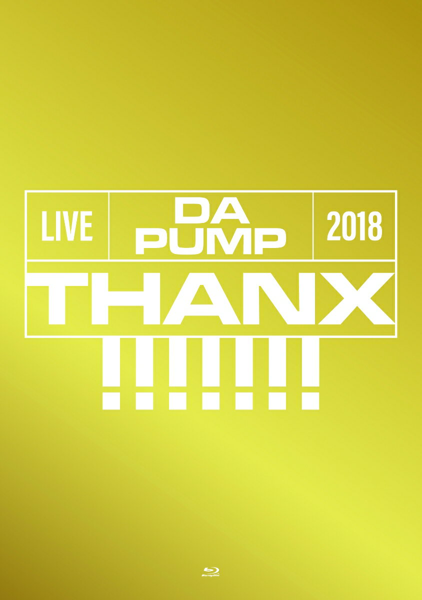 LIVE DA PUMP 2018 THANX!!!!!!! at 東京国際フォーラム ホールA(初回生産限定盤)(スマプラ対応)【Blu-ray】 [ DA PUMP ]