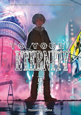To Your Eternity 13 TO YOUR ETERNITY 13 To Your Eternity [ Yoshitoki Oima ]