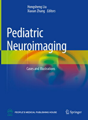 Pediatric Neuroimaging: Cases and Illustrations PEDIATRIC NEUROIMAGING 2022/E Hongsheng Liu