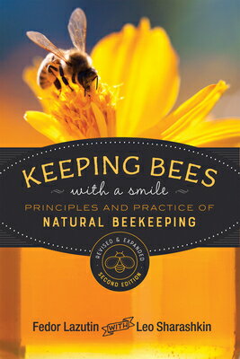 Keeping Bees with a Smile: Principles and Practice of Natural Beekeeping KEEPING BEES W/A SMILE REVISED （Mother Earth News Wiser Living） [ Fedor Lazutin ]
