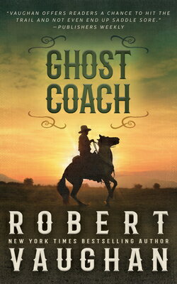 Ghost Coach: A Classic Western Adventure GHOST COACH -LP （A Lucas Cain Book） [ Robert Vaughan ]