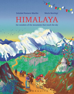 Himalaya: The Wonders of the Mountains That Touch 