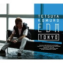 TETSUYA KOMURO EDM TOKY [ TETSUYA KOMURO ]