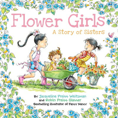 Flower Girls: A Story of Sisters FLOWER GIRLS [ Jacqueline Preiss Weitzman ]