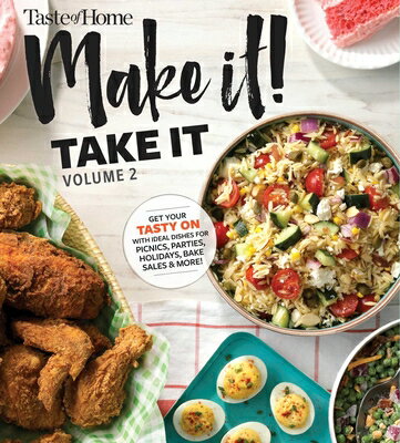 Taste of Home Make It Take It Vol. 2: Get Your Tasty on with Ideal Dishes for Picnics, Parties, Holi TASTE OF HOME MAKE IT TAKE IT （Taste of Home Entertaining & Potluck） [ Edited by Taste of Home ]