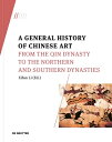A General History of Chinese Art: From the Qin Dynasty to Northern and Southern Dynasties HIST ART [ Xifan Li ]