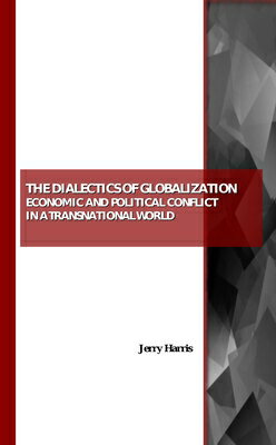 The Dialectics of Globalization: Economic and Political Conflict in a Transnational World DIALECTICS OF GLOBALIZATION 