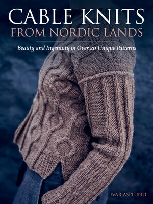 Cable Knits from Nordic Lands: Knitting Beauty a