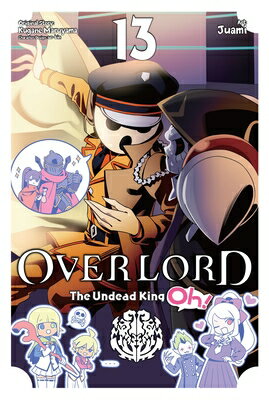 Overlord: The Undead King Oh!, Vol. 13: Volume 13 OVERLORD THE UNDEAD KING OH VO （Overlord: The Undead King Oh!） [ Kugane Maruyama ]
