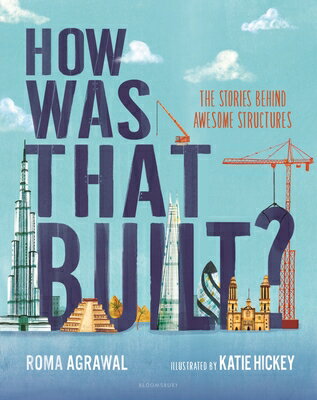 How Was That Built?: The Stories Behind Awesome Structures HOW WAS THAT BUILT [ Roma Agrawal ]