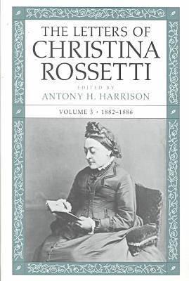 The Letters of Christina Rossetti: 1843-1873 Volume 3 LETTERS OF CHRISTINA ROSSETTI （Victorian Literature & Culture (Hardcover)） [ Christina Rossetti ]