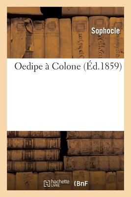 Oedipe Colone FRE-OEDIPE A COLONE （Litterature） [ Sophocle ]