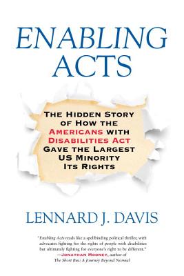 Enabling Acts: The Hidden Story of How the Americans with Disabilities Act Gave the Largest US Minor ENABLING ACTS [ Lennard J. Davis ]
