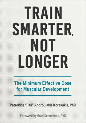Train Smarter, Not Longer: The Minimum Effective Dose for Muscular Development TRAIN SMARTER NOT LONGER 