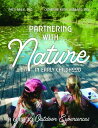 Partnering with Nature in Early Childhood: A Guide to Outdoor Experiences PARTNERING W/NATURE IN EARLY C 