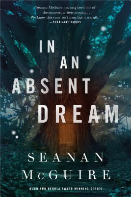 In an Absent Dream IN AN ABSENT DREAM （Wayward Children） [ Seanan McGuire ]（楽天・楽天ブックス）