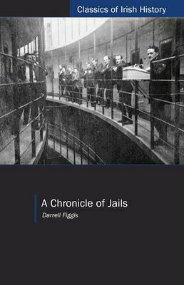 A Chronicle of Jails CHRONICLE OF JAILS （Classics of Irish History） 