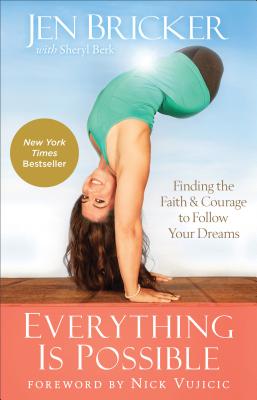 Everything Is Possible: Finding the Faith and Courage to Follow Your Dreams EVERYTHING IS POSSIBLE [ Jen Bricker ]