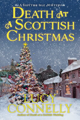 Death at a Scottish Christmas DEATH AT A SCOTTISH XMAS （A Scottish Isle Mystery） [ Lucy Connelly ]