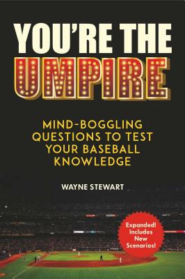 You're the Umpire: Mind-Boggling Questions to Test Your Baseball Knowledge YOURE THE UMPIRE [ Wayne Stewart ]