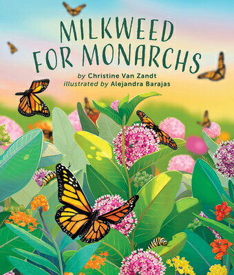 Milkweed for Monarchs MILKWEED FOR MONARCHS [ Christine Van Zandt ]