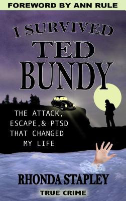 I Survived Ted Bundy: The Attack, Escape & Ptsd That Changed My Life I SURVIVED TED BUNDY [ Rhonda Stapley ]