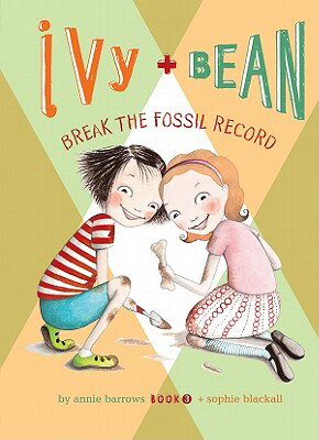 Ivy and Bean Break the Fossil Record: #3 IVY & BEAN BREAK THE FOSSIL RE （Ivy & Bean Set 1） [ Annie Barrows ]