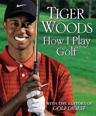 How I Play Golf HOW I PLAY GOLF [ Tiger Woods ]