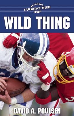 Wild Thing LAWRENCE HIGH YEARBO #01 WILD （Lawrence High Yearbook） [ David A. Poulsen ]