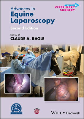 Advances in Equine Laparoscopy ADVANCES IN EQUINE LAPAROSCOPY （Avs Advances in Veterinary Surgery） Claude A. Ragle