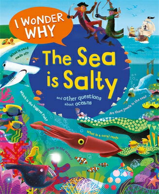 I Wonder Why the Sea Is Salty: And Other Questions about the Oceans