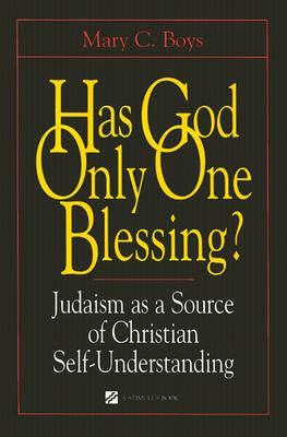 Has God Only One Blessing?: Judaism as a Source of Christian Self-Understanding HAS GOD ONLY 1 BLESSING （Contraversions Jews and Other Differences (Hardcover)） 
